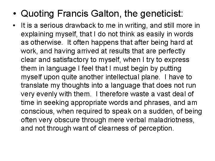 • Quoting Francis Galton, the geneticist: • It is a serious drawback to • Quoting Francis Galton, the geneticist: • It is a serious drawback to