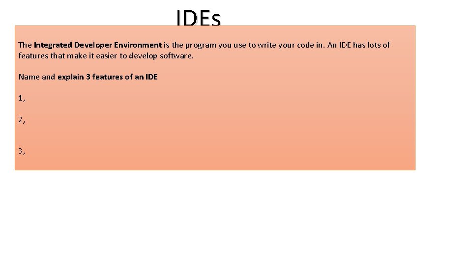IDEs The Integrated Developer Environment is the program you use to write your code
