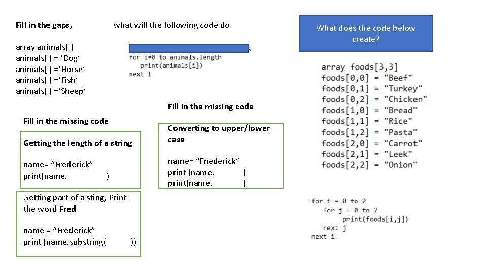 Fill in the gaps, what will the following code do array animals[ ] =