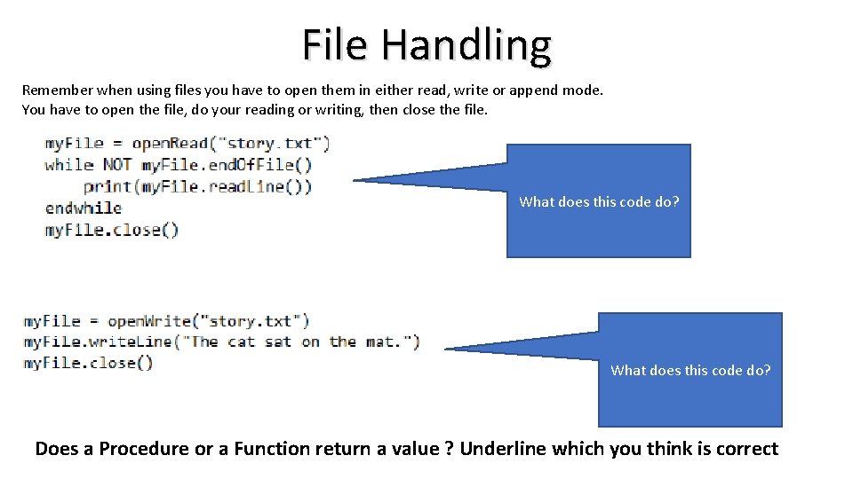 File Handling Remember when using files you have to open them in either read,