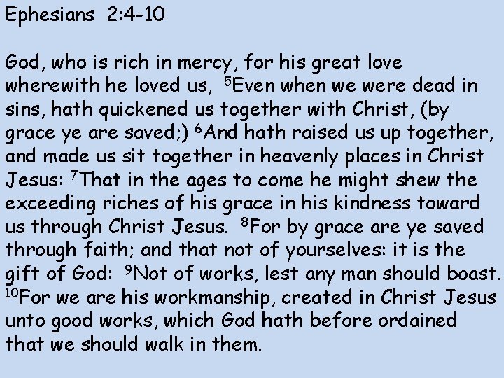 Ephesians 2: 4 -10 God, who is rich in mercy, for his great love