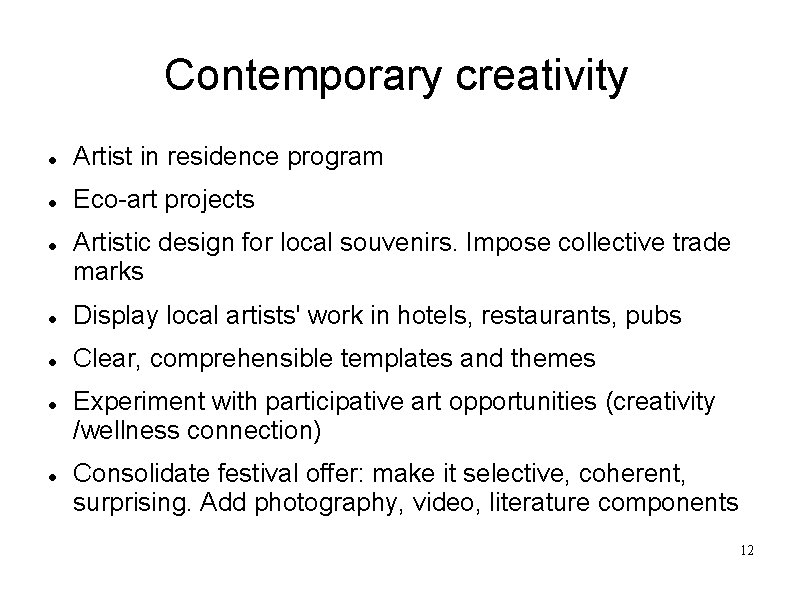 Contemporary creativity Artist in residence program Eco-art projects Artistic design for local souvenirs. Impose