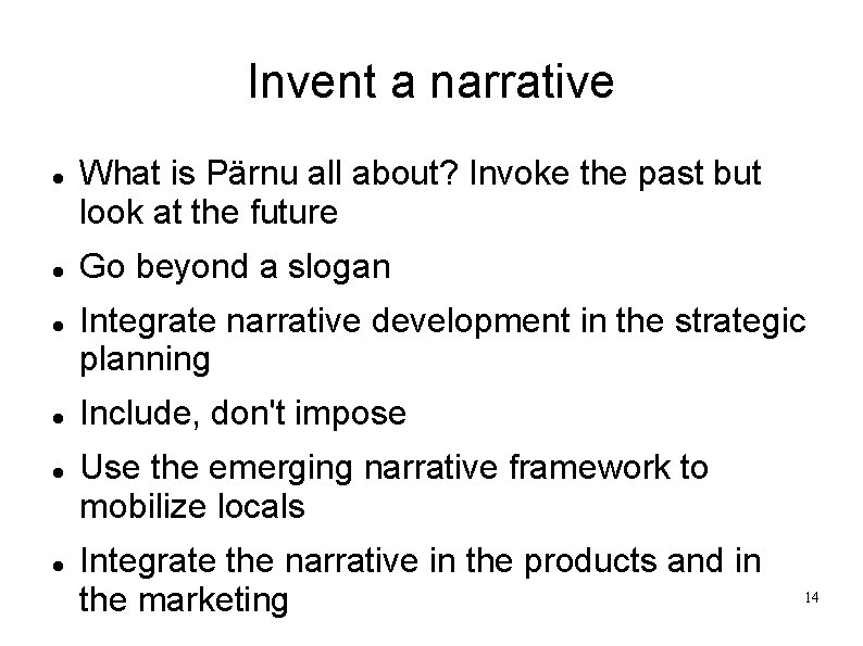 Invent a narrative What is Pärnu all about? Invoke the past but look at