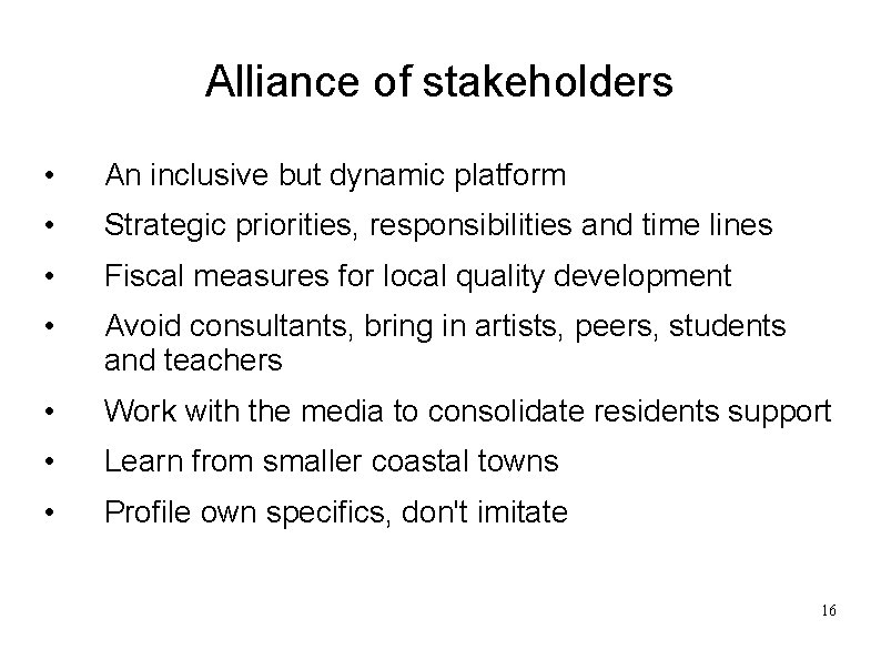 Alliance of stakeholders • An inclusive but dynamic platform • Strategic priorities, responsibilities and