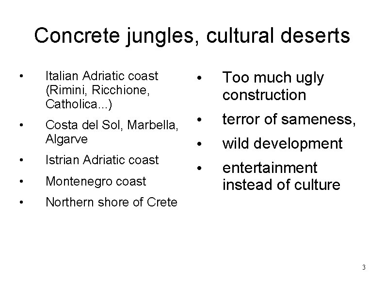 Concrete jungles, cultural deserts • Italian Adriatic coast (Rimini, Ricchione, Catholica. . . )