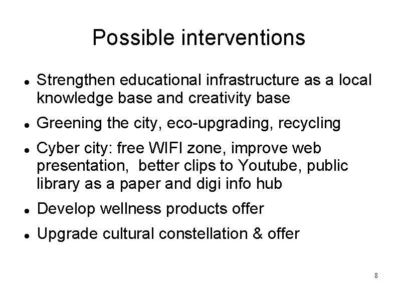 Possible interventions Strengthen educational infrastructure as a local knowledge base and creativity base Greening