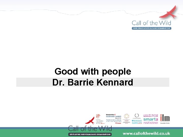 Good with people Dr. Barrie Kennard 