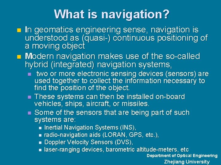 What is navigation? n n In geomatics engineering sense, navigation is understood as (quasi-)