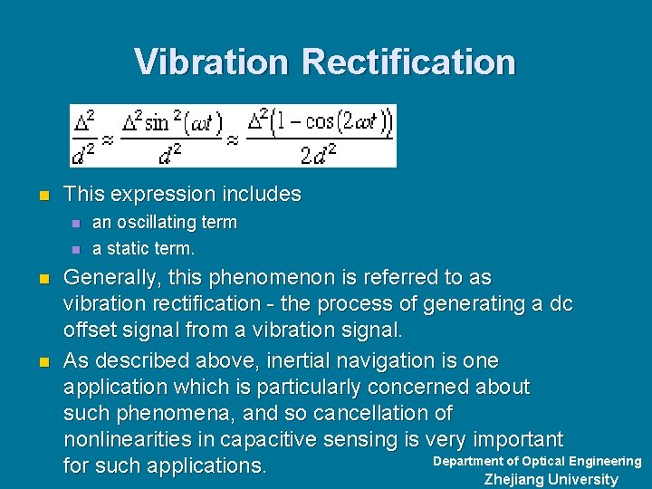 Vibration Rectification n This expression includes n n an oscillating term a static term.