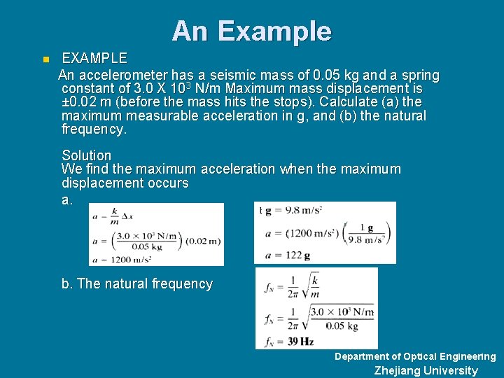 An Example EXAMPLE An accelerometer has a seismic mass of 0. 05 kg and