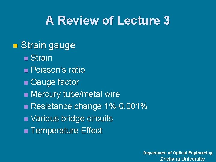 A Review of Lecture 3 n Strain gauge Strain n Poisson’s ratio n Gauge