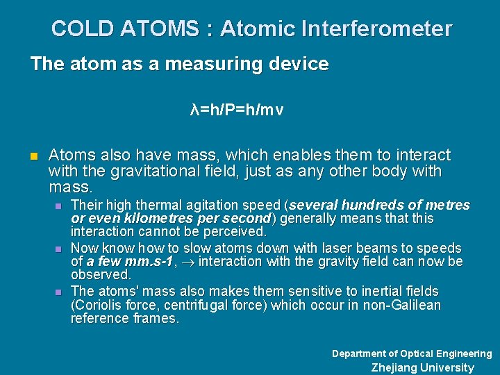 COLD ATOMS : Atomic Interferometer The atom as a measuring device λ=h/P=h/mv n Atoms
