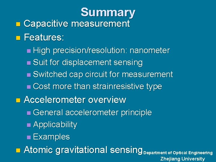 Summary Capacitive measurement n Features: n High precision/resolution: nanometer n Suit for displacement sensing