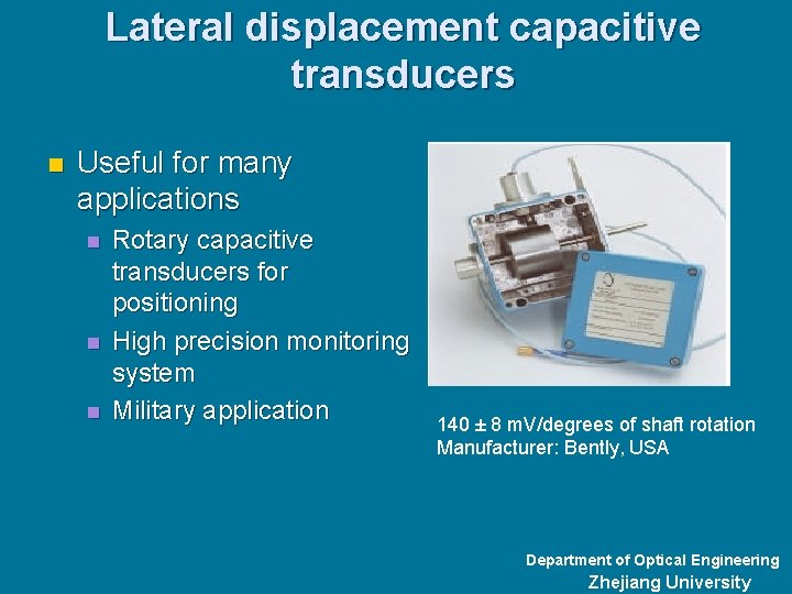 Lateral displacement capacitive transducers n Useful for many applications n n n Rotary capacitive