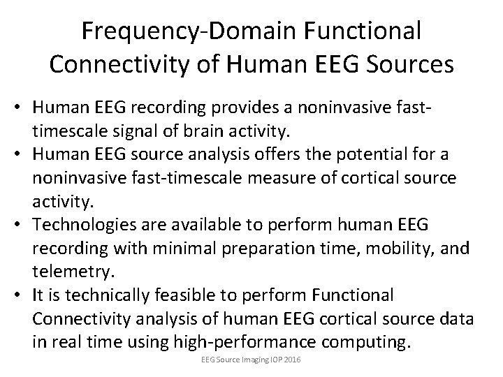 Frequency-Domain Functional Connectivity of Human EEG Sources • Human EEG recording provides a noninvasive