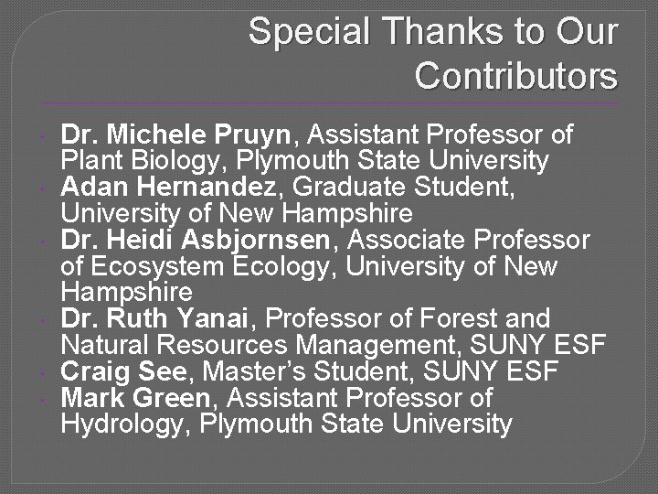 Special Thanks to Our Contributors Dr. Michele Pruyn, Assistant Professor of Plant Biology, Plymouth