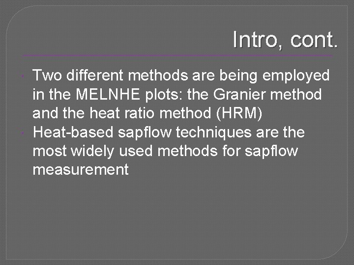 Intro, cont. Two different methods are being employed in the MELNHE plots: the Granier