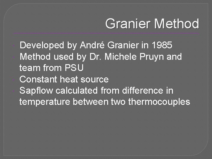Granier Method Developed by André Granier in 1985 Method used by Dr. Michele Pruyn