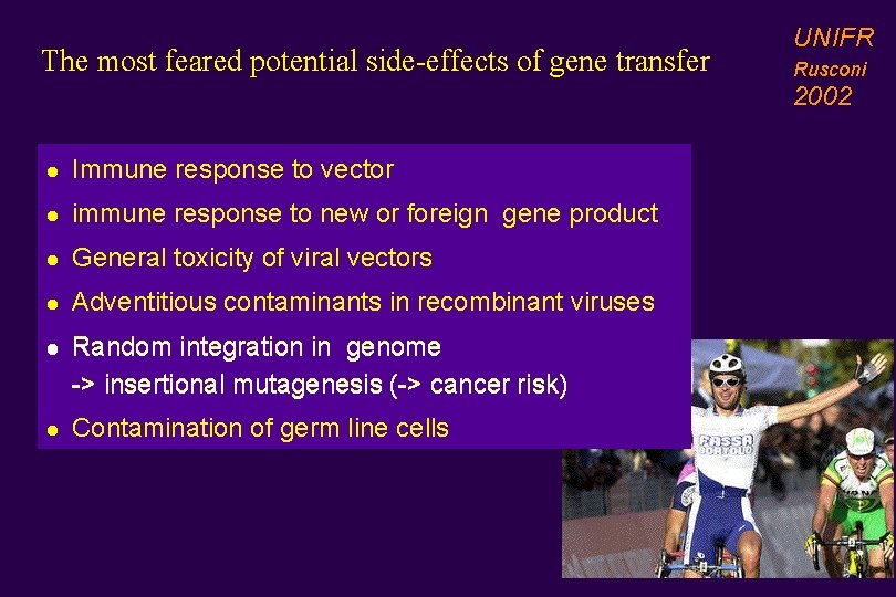 The most feared potential side-effects of gene transfer UNIFR Rusconi 2002 l Immune response