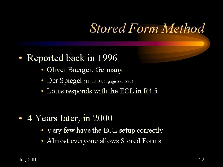 Stored Form Method • Reported back in 1996 • Oliver Buerger, Germany • Der Stored Form Method • Reported back in 1996 • Oliver Buerger, Germany • Der