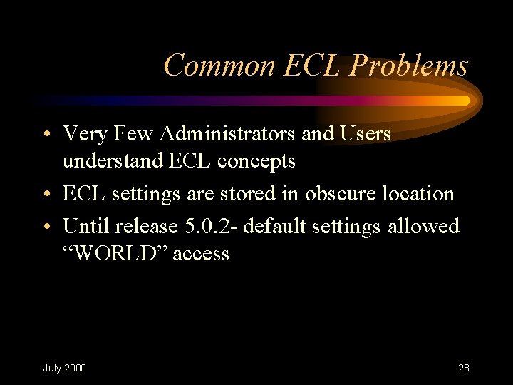 Common ECL Problems • Very Few Administrators and Users understand ECL concepts • ECL Common ECL Problems • Very Few Administrators and Users understand ECL concepts • ECL