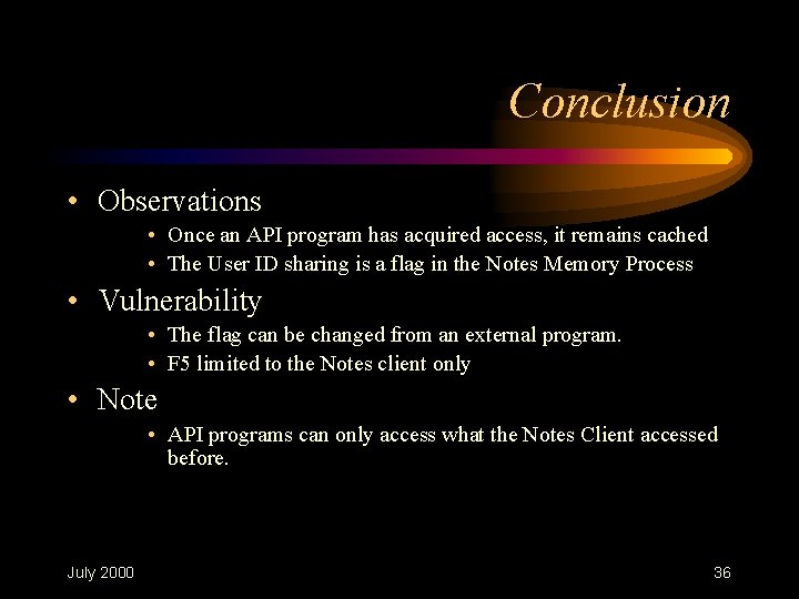 Conclusion • Observations • Once an API program has acquired access, it remains cached Conclusion • Observations • Once an API program has acquired access, it remains cached