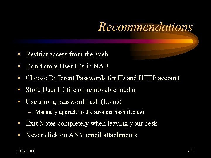 Recommendations • Restrict access from the Web • Don’t store User IDs in NAB Recommendations • Restrict access from the Web • Don’t store User IDs in NAB