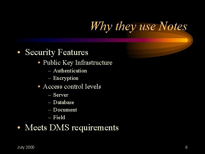 Why they use Notes • Security Features • Public Key Infrastructure – Authentication – Why they use Notes • Security Features • Public Key Infrastructure – Authentication –