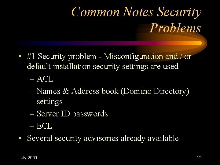 Common Notes Security Problems • #1 Security problem - Misconfiguration and / or default Common Notes Security Problems • #1 Security problem - Misconfiguration and / or default