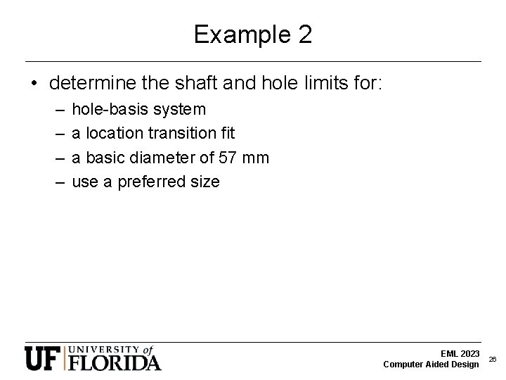 Example 2 • determine the shaft and hole limits for: – – hole-basis system