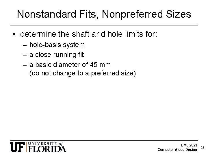 Nonstandard Fits, Nonpreferred Sizes • determine the shaft and hole limits for: – hole-basis