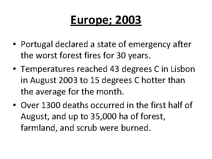 Europe; 2003 • Portugal declared a state of emergency after the worst forest fires Europe; 2003 • Portugal declared a state of emergency after the worst forest fires