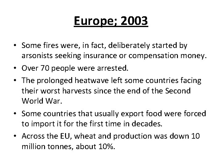Europe; 2003 • Some fires were, in fact, deliberately started by arsonists seeking insurance Europe; 2003 • Some fires were, in fact, deliberately started by arsonists seeking insurance