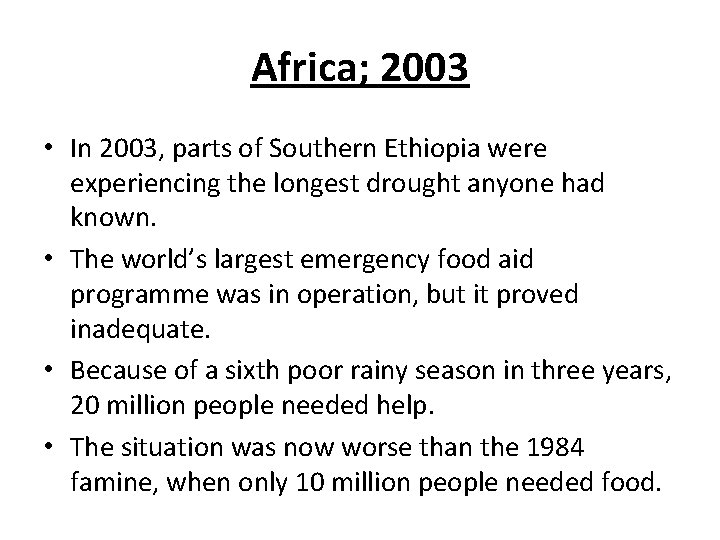Africa; 2003 • In 2003, parts of Southern Ethiopia were experiencing the longest drought Africa; 2003 • In 2003, parts of Southern Ethiopia were experiencing the longest drought