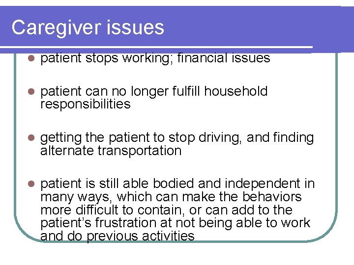 Caregiver issues l patient stops working; financial issues l patient can no longer fulfill