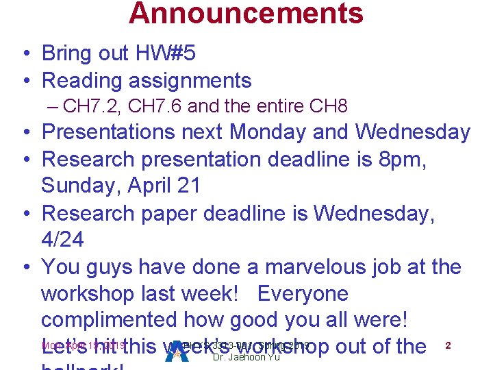 Announcements • Bring out HW#5 • Reading assignments – CH 7. 2, CH 7. Announcements • Bring out HW#5 • Reading assignments – CH 7. 2, CH 7.