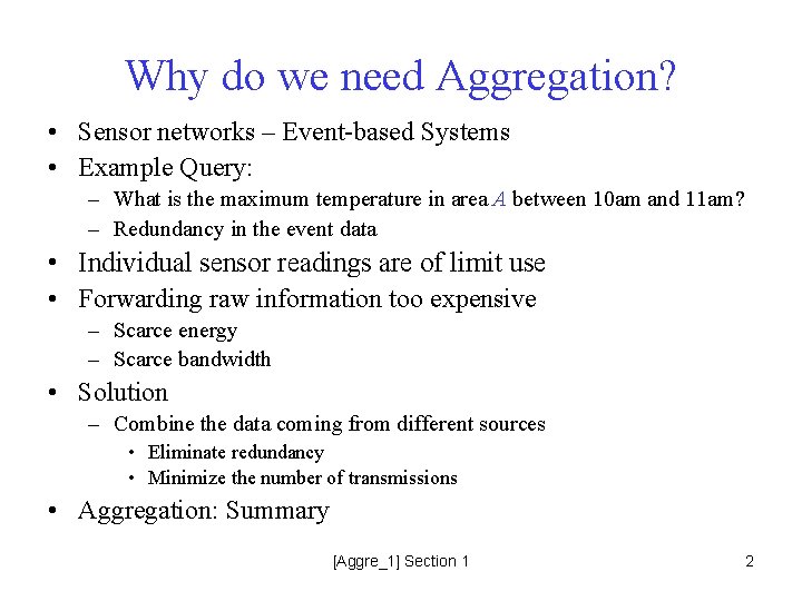 Why do we need Aggregation? • Sensor networks – Event-based Systems • Example Query: