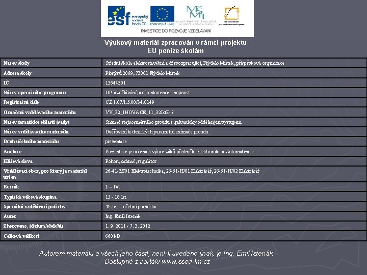 Výukový materiál zpracován v rámci projektu EU peníze školám Název školy Střední škola elektrostavební