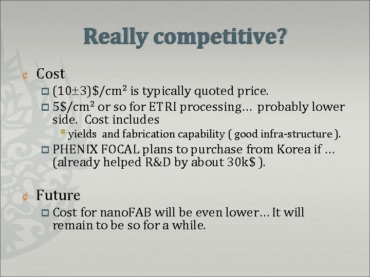 Really competitive? ¢ Cost (10 3)$/cm 2 is typically quoted price. p 5$/cm 2