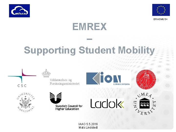 ERASMUS+ EMREX – Supporting Student Mobility IAAO 5. 5. 2016 Mats Lindstedt 