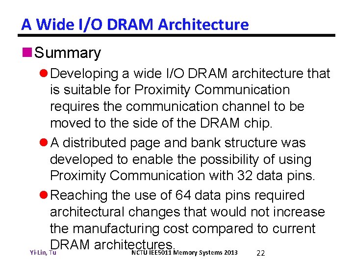 A Wide I/O DRAM Architecture n Summary l Developing a wide I/O DRAM architecture