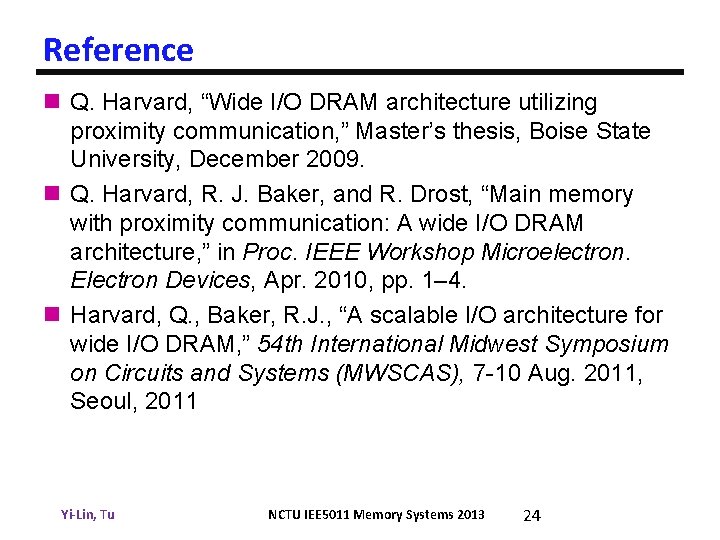 Reference n Q. Harvard, “Wide I/O DRAM architecture utilizing proximity communication, ” Master’s thesis,