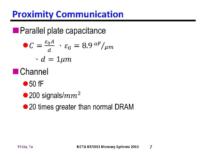 Proximity Communication n Yi-Lin, Tu NCTU IEE 5011 Memory Systems 2013 7 