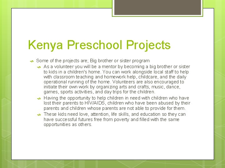 Kenya Preschool Projects Some of the projects are; Big brother or sister program As