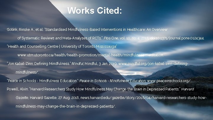 Works Cited: Gotink, Rinske A. , et al. “Standardised Mindfulness-Based Interventions in Healthcare: An