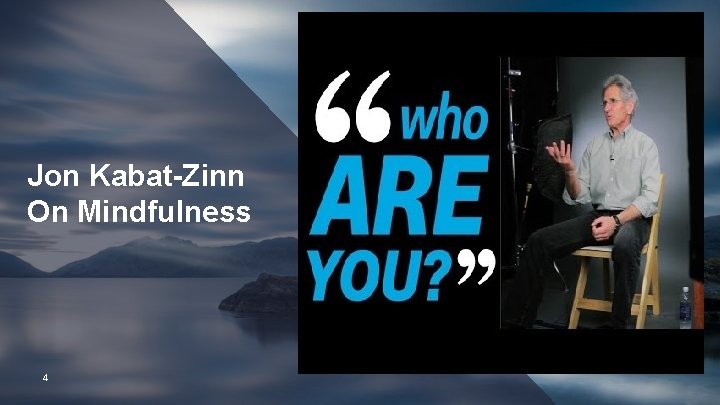 Jon Kabat-Zinn On Mindfulness 4 