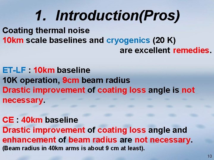 1. Introduction(Pros) Coating thermal noise 10 km scale baselines and cryogenics (20 K) are