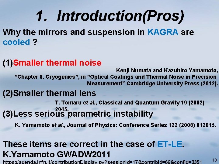 1. Introduction(Pros) Why the mirrors and suspension in KAGRA are cooled ? (1)Smaller thermal
