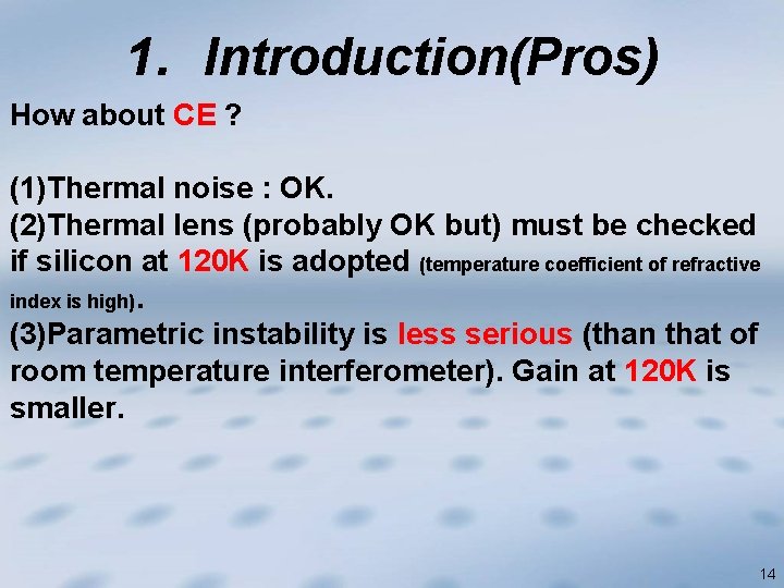 1. Introduction(Pros) How about CE ? (1)Thermal noise : OK. (2)Thermal lens (probably OK