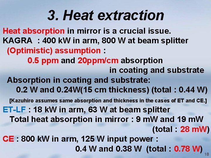 3. Heat extraction Heat absorption in mirror is a crucial issue. KAGRA : 400